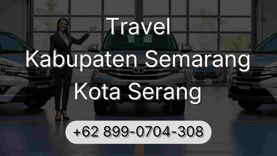 Travel Kabupaten Semarang Kota Serang