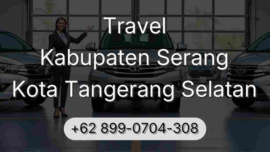 Travel Kabupaten Serang Kota Tangerang Selatan