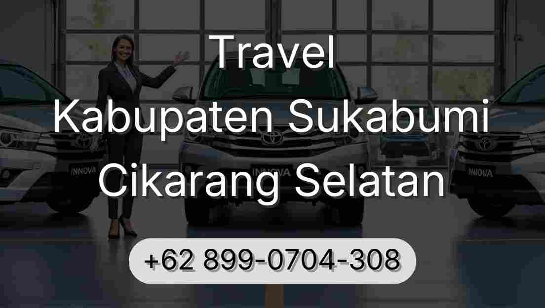 Travel Kabupaten Sukabumi Cikarang Selatan