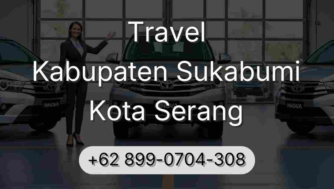 Travel Kabupaten Sukabumi Kota Serang
