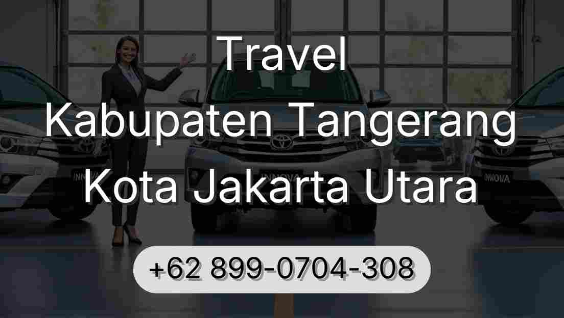 Travel Kabupaten Tangerang Kota Jakarta Utara