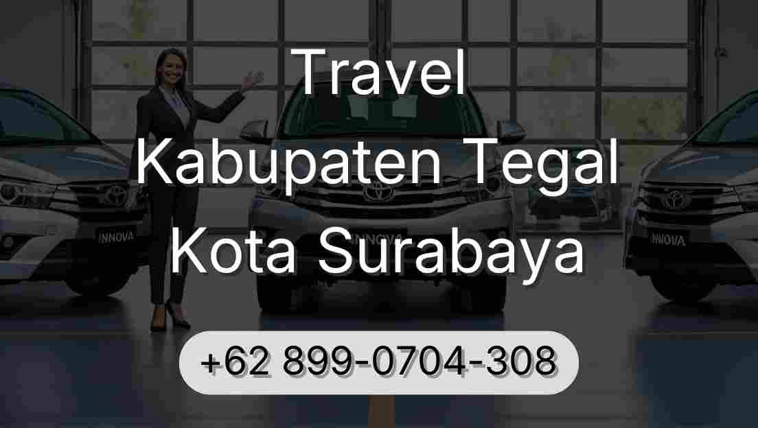 Travel Kabupaten Tegal Kota Surabaya
