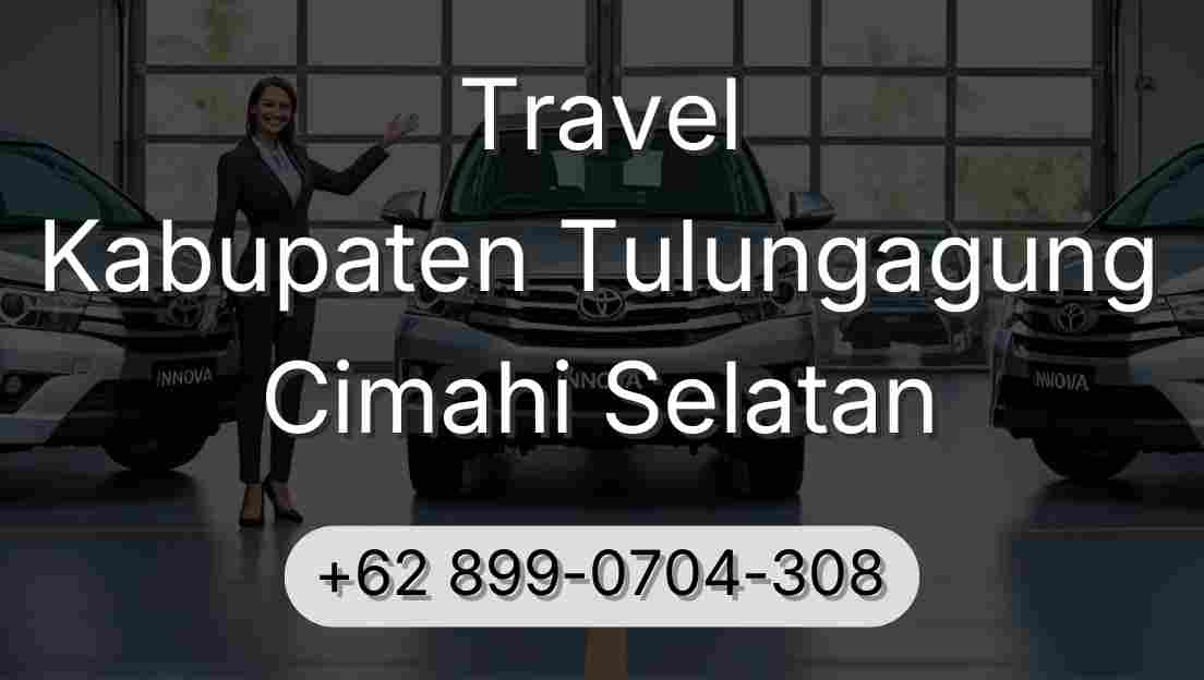 Travel Kabupaten Tulungagung Cimahi Selatan