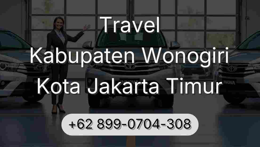 Travel Kabupaten Wonogiri Kota Jakarta Timur