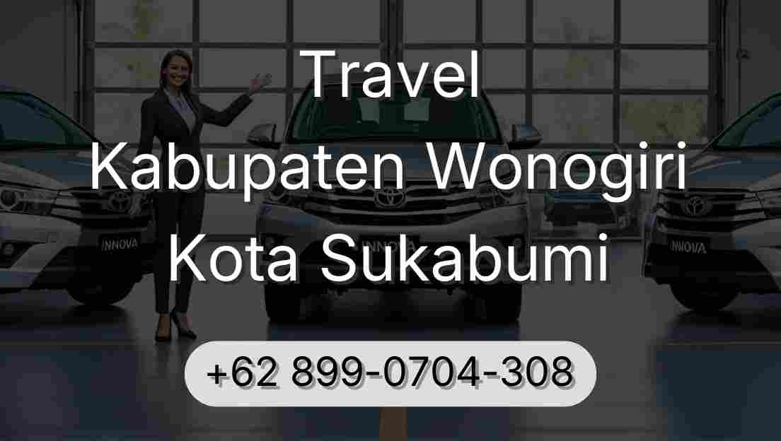 Travel Kabupaten Wonogiri Kota Sukabumi