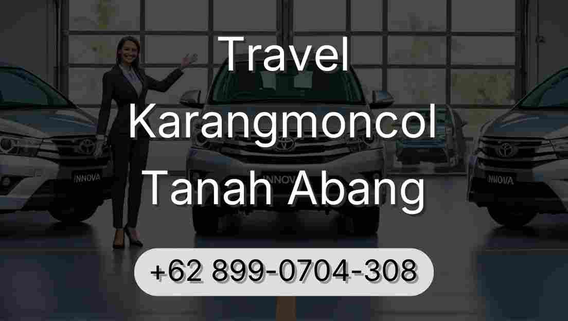 Travel Karangmoncol Tanah Abang