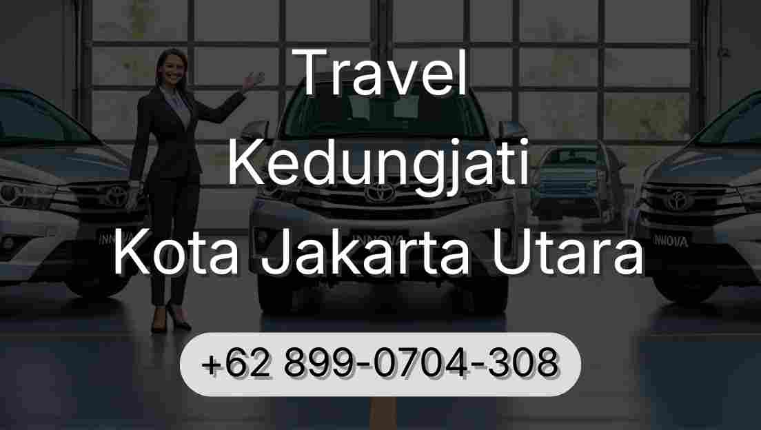 Travel Kedungjati Kota Jakarta Utara