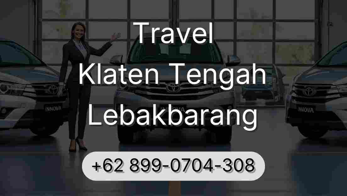 Travel Klaten Tengah Lebakbarang
