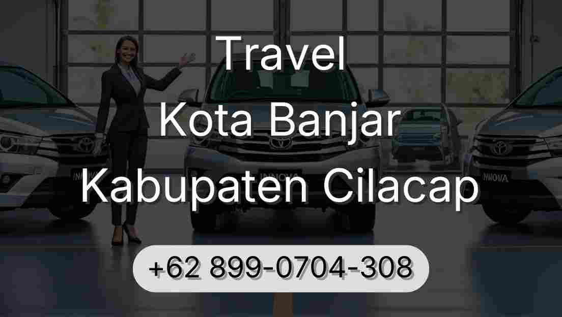Travel Kota Banjar Kabupaten Cilacap