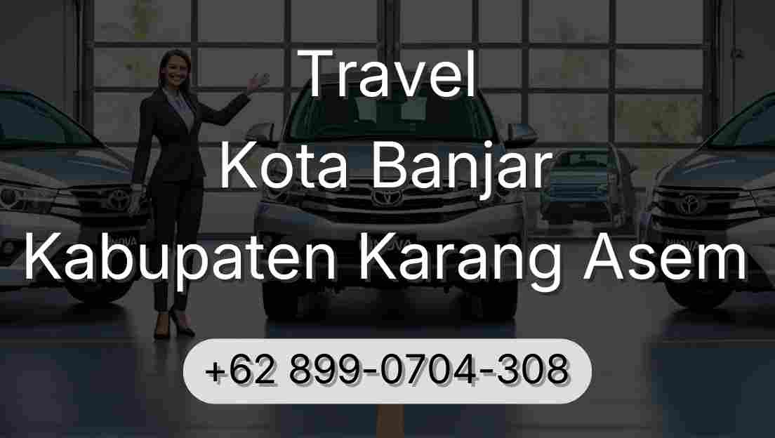 Travel Kota Banjar Kabupaten Karang Asem