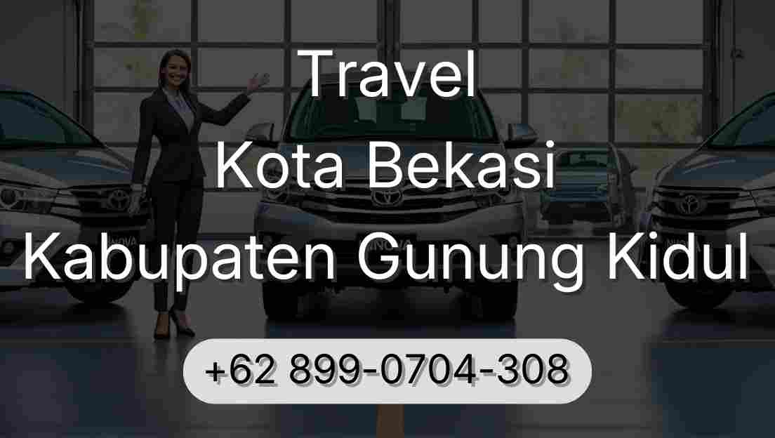 Travel Kota Bekasi Kabupaten Gunung Kidul