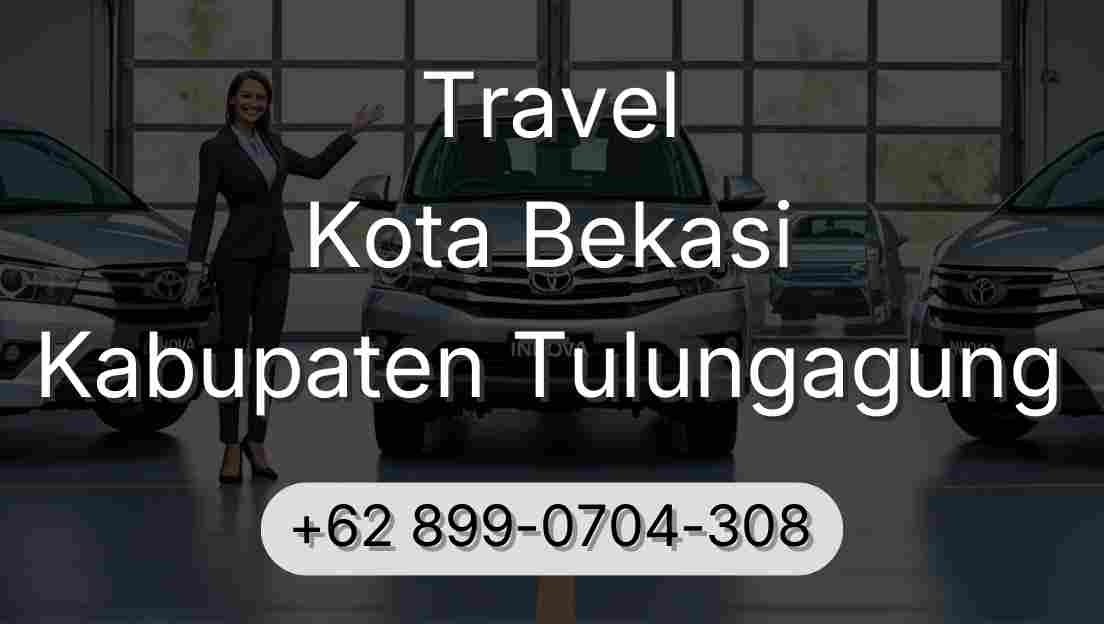 Travel Kota Bekasi Kabupaten Tulungagung