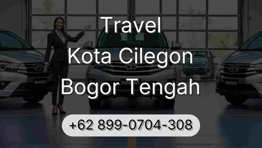 Travel Kota Cilegon Bogor Tengah