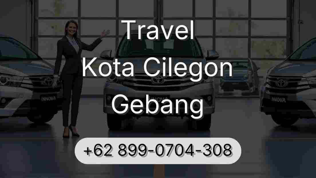 Travel Kota Cilegon Gebang