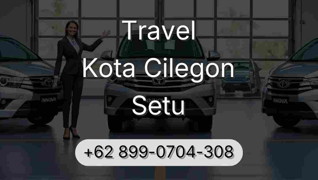 Travel Kota Cilegon Setu