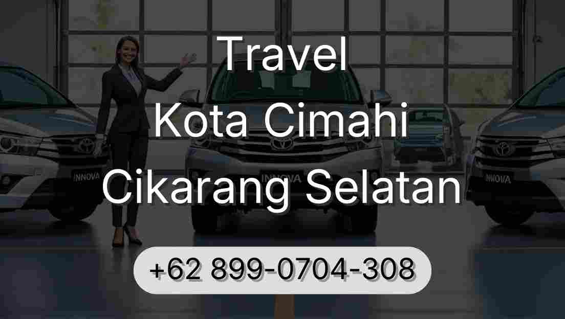Travel Kota Cimahi Cikarang Selatan