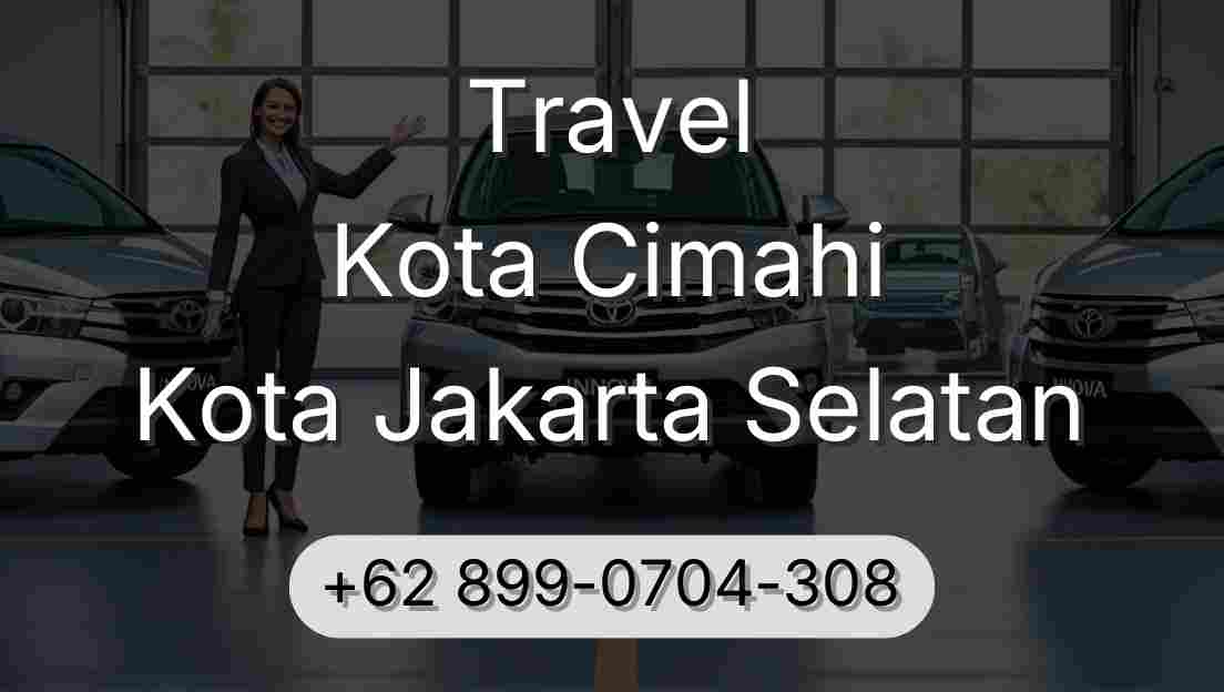 Travel Kota Cimahi Kota Jakarta Selatan
