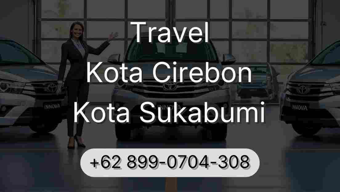Travel Kota Cirebon Kota Sukabumi