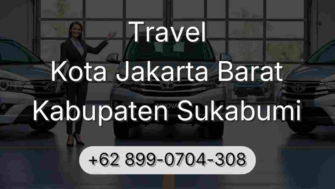 Travel Kota Jakarta Barat Kabupaten Sukabumi