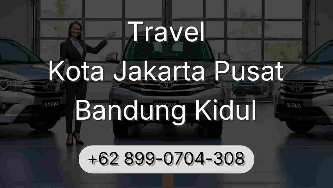 Travel Kota Jakarta Pusat Bandung Kidul