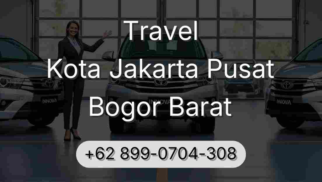 Travel Kota Jakarta Pusat Bogor Barat