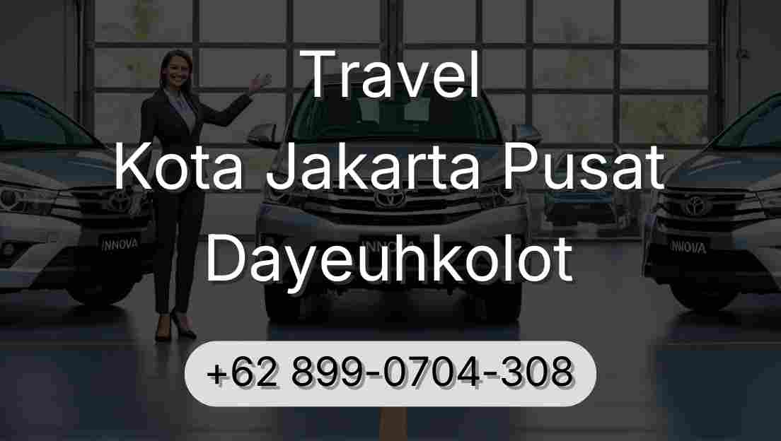 Travel Kota Jakarta Pusat Dayeuhkolot
