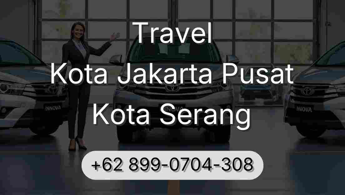 Travel Kota Jakarta Pusat Kota Serang