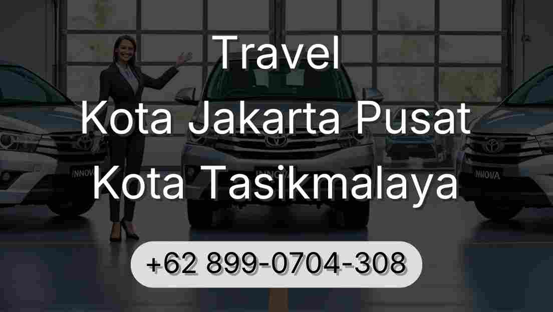 Travel Kota Jakarta Pusat Kota Tasikmalaya