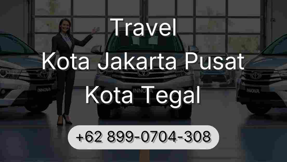 Travel Kota Jakarta Pusat Kota Tegal