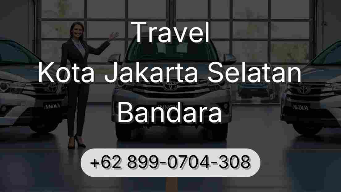 Travel Kota Jakarta Selatan Bandara