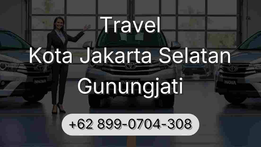 Travel Kota Jakarta Selatan Gunungjati