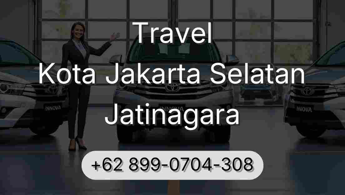 Travel Kota Jakarta Selatan Jatinagara