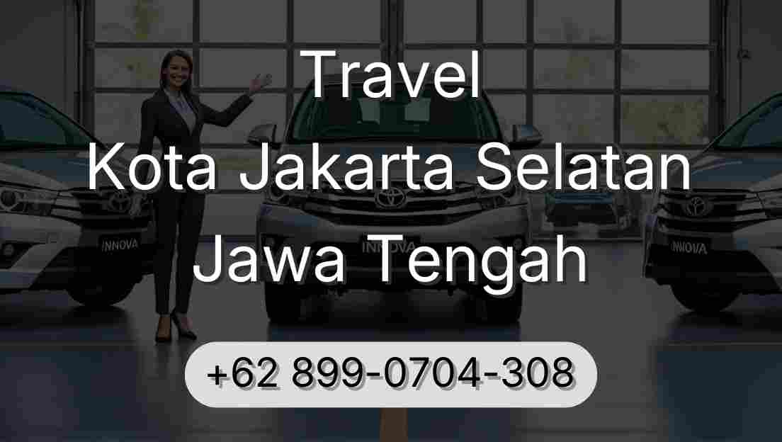 Travel Kota Jakarta Selatan Jawa Tengah