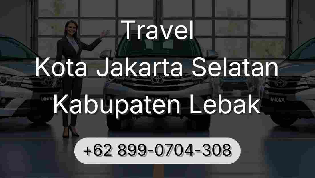 Travel Kota Jakarta Selatan Kabupaten Lebak