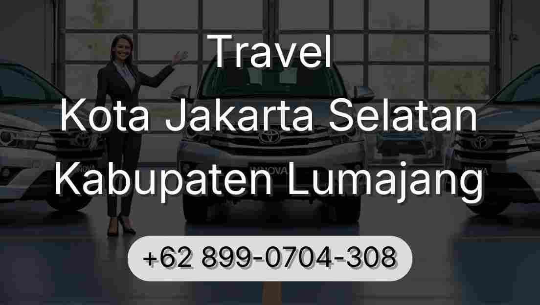 Travel Kota Jakarta Selatan Kabupaten Lumajang