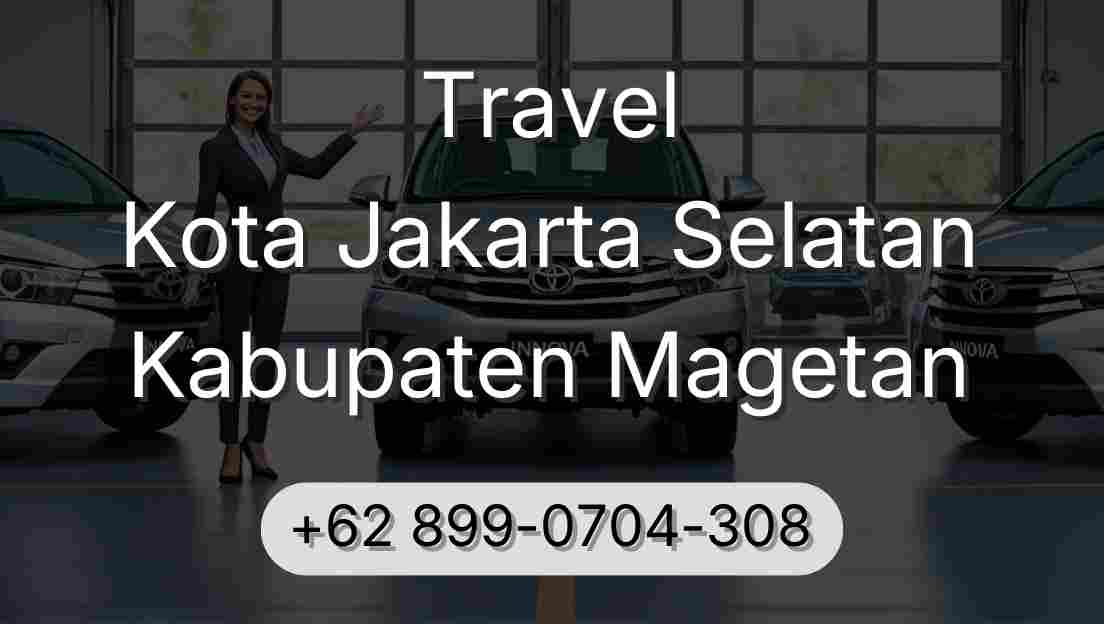 Travel Kota Jakarta Selatan Kabupaten Magetan