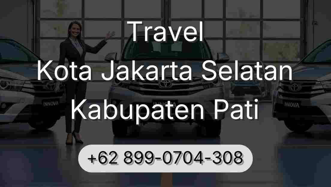 Travel Kota Jakarta Selatan Kabupaten Pati