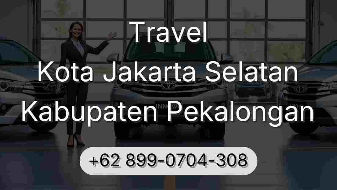 Travel Kota Jakarta Selatan Kabupaten Pekalongan