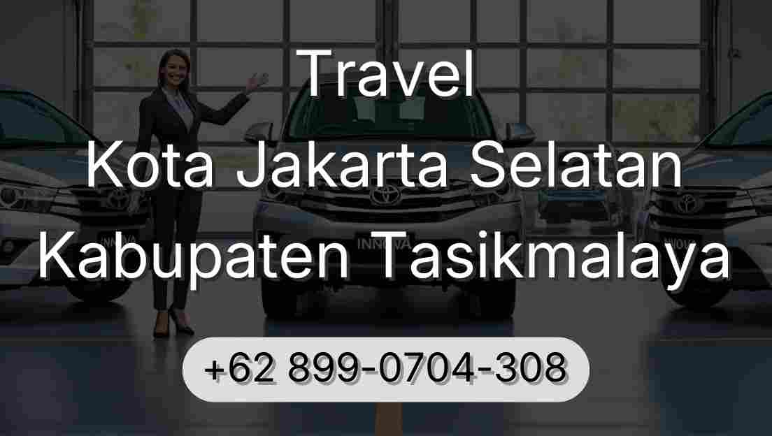 Travel Kota Jakarta Selatan Kabupaten Tasikmalaya
