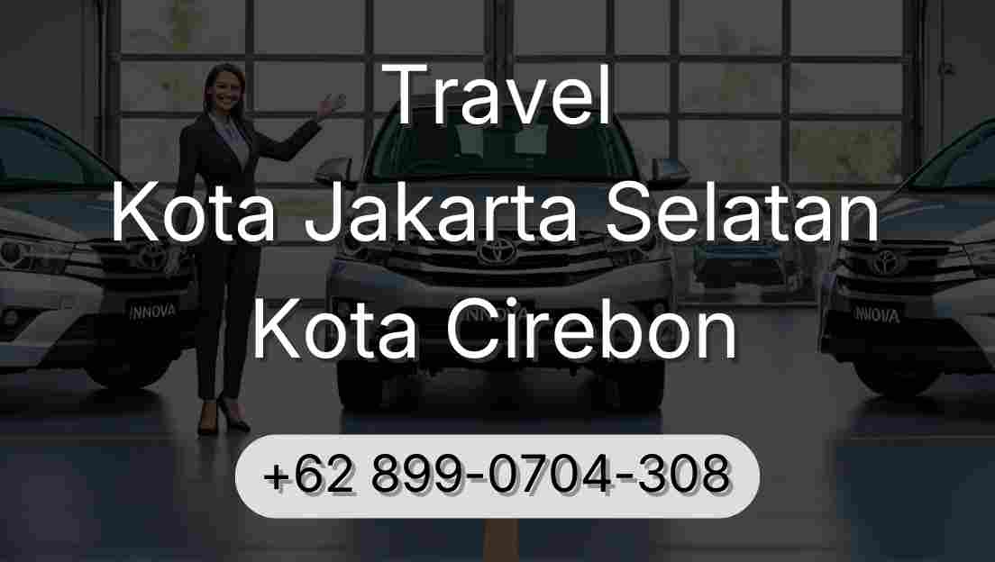 Travel Kota Jakarta Selatan Kota Cirebon