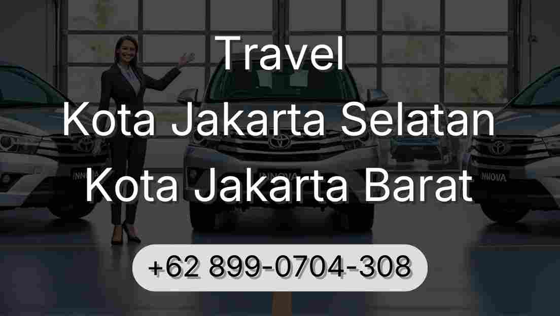 Travel Kota Jakarta Selatan Kota Jakarta Barat