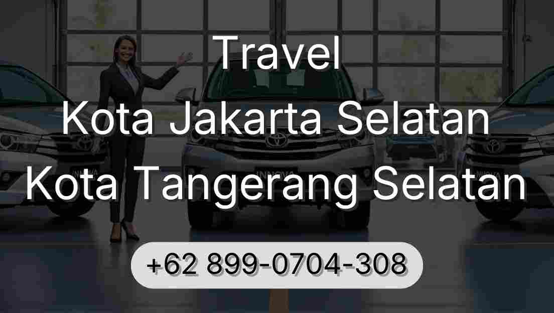 Travel Kota Jakarta Selatan Kota Tangerang Selatan