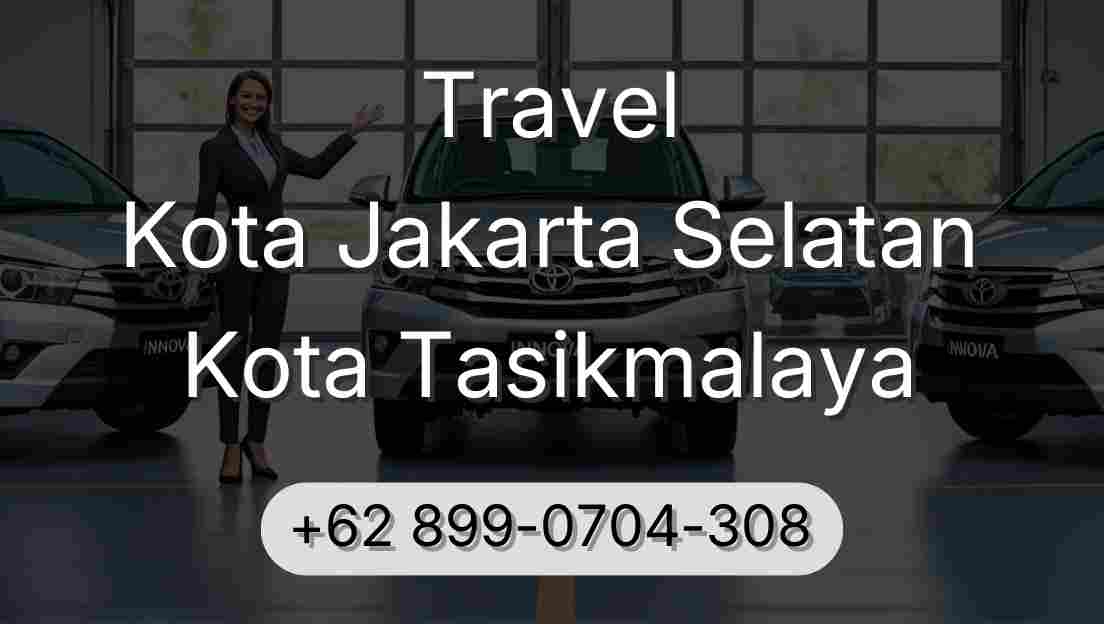 Travel Kota Jakarta Selatan Kota Tasikmalaya