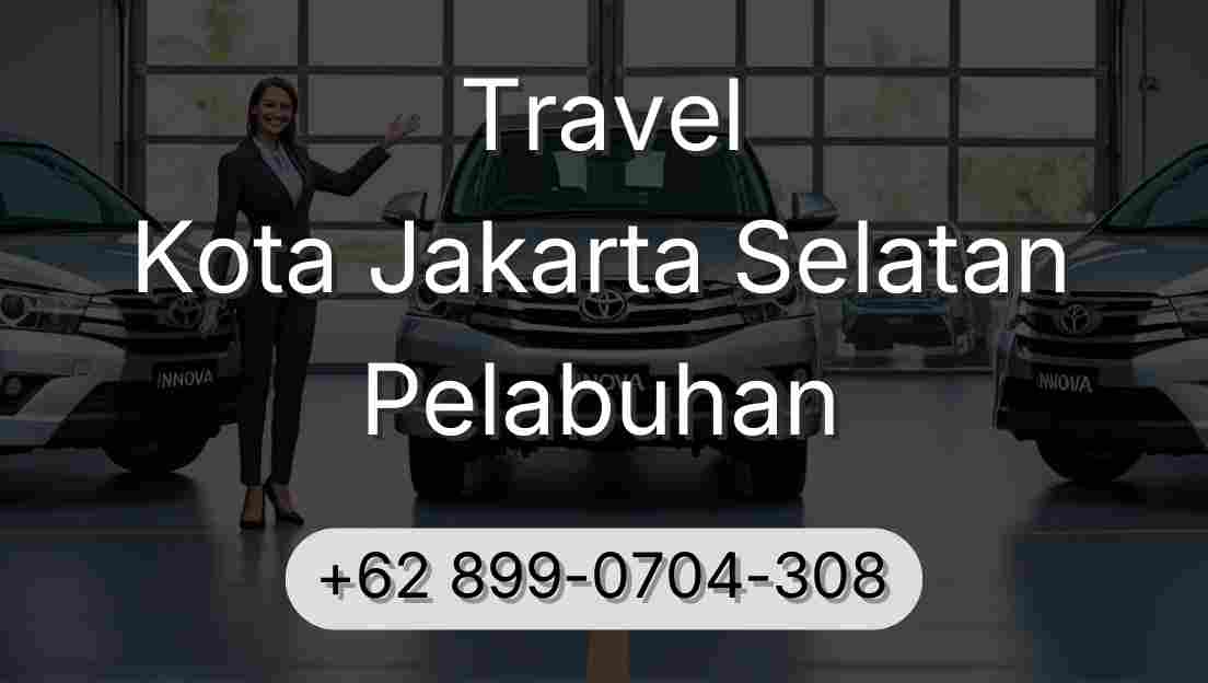 Travel Kota Jakarta Selatan Pelabuhan