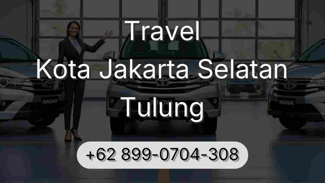 Travel Kota Jakarta Selatan Tulung
