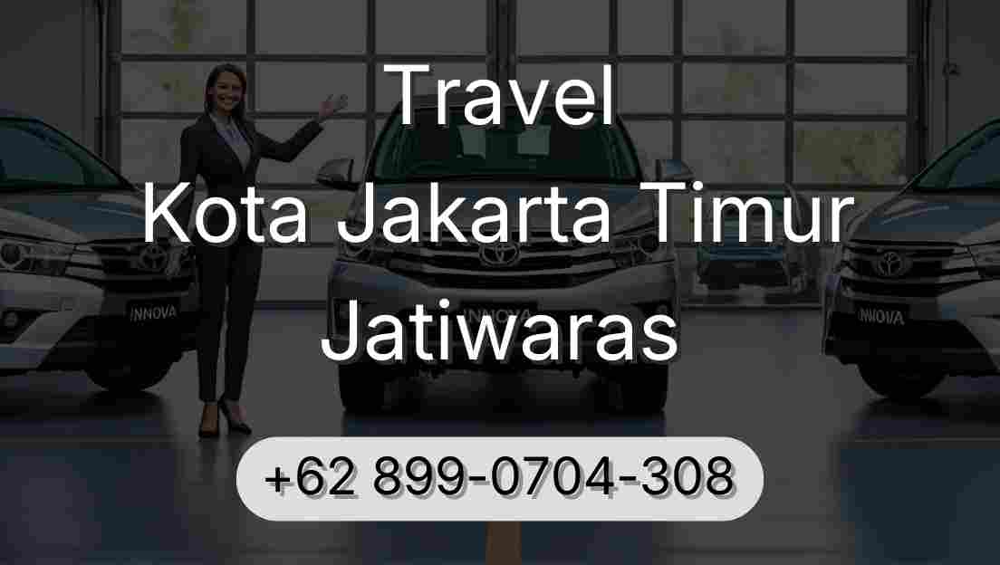 Travel Kota Jakarta Timur Jatiwaras