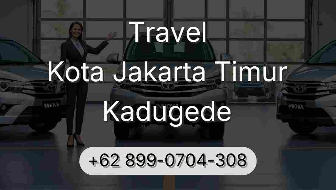 Travel Kota Jakarta Timur Kadugede