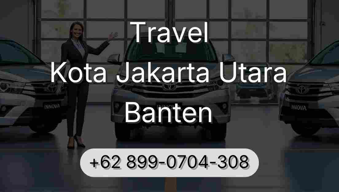 Travel Kota Jakarta Utara Banten
