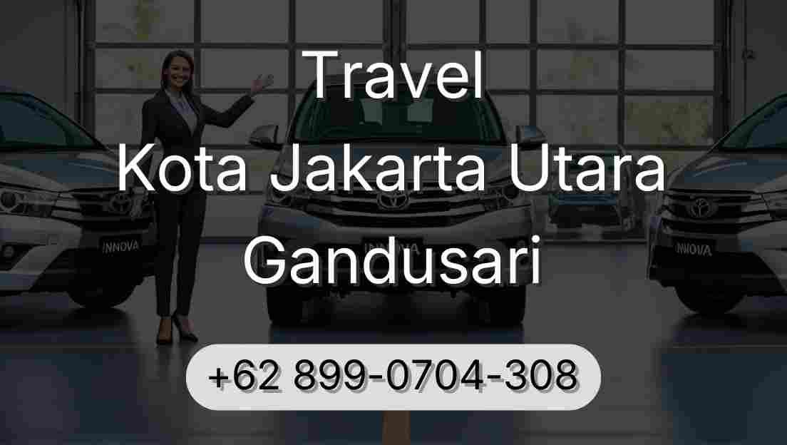 Travel Kota Jakarta Utara Gandusari