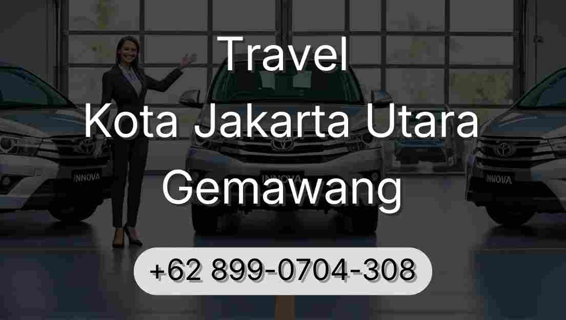 Travel Kota Jakarta Utara Gemawang